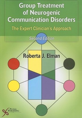 Group Treatment of Neurogenic Communication Disorders: The Expert Clinician'...