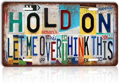Vintage Hold On, Let Me Overthink This Wall Decor License Plate Metal Sign Tin S
