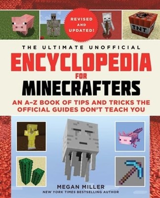 The Ultimate Unofficial Encyclopedia for Minecrafters (Revised and Updated 2023)