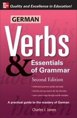 German Verbs & Essential of Grammar, Second Edition by James, Charles 0071498036
