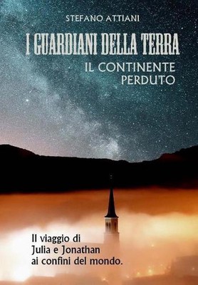 I Guardiani Della Terra Il Continente Perduto by Stefano Attiani (Italian) Paper