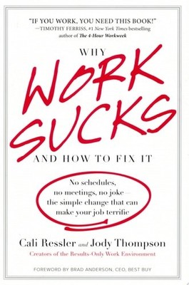Why Work Sucks and How to Fix It: No Schedules, No Meetings, No Joke--the Simple