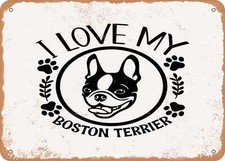 METAL SIGN - I Love My Boston Terrier - Vintage Rusty Look Sign