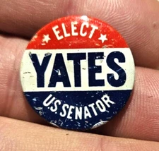 Vintage Elect YATES US Senator Pinback no backing a lot of us wanted him in