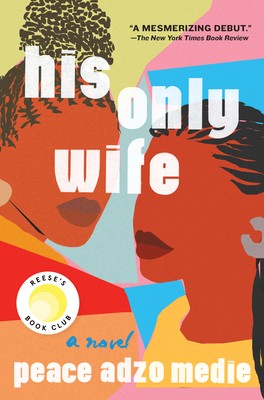 His Only Wife by Medie, Peace Adzo