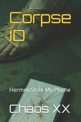 Corpse ID: Hermes Stole My Phone by Chaos XX Paperback Book