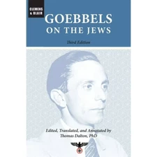 Goebbels on the Jews : The Complete Diary Entries: 1923 To 1945 by Joseph...