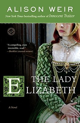 The Lady Elizabeth: A Novel (Random House Reader's Circle) by Alison Weir