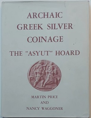 Archaic Greek Silver Coinage The ''Asyut'' Hoard Book Price Waggoner Ancient Coins