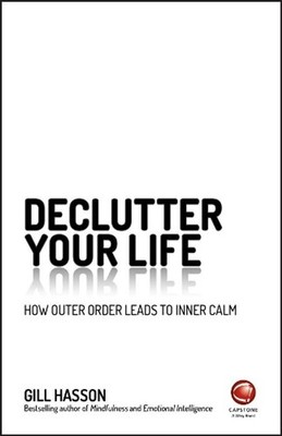 Declutter Your Life: How Outer Order Leads to Inner Calm by Gill Hasson (English