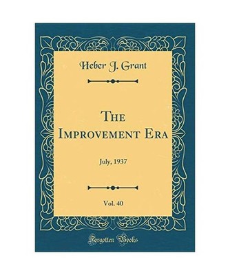The Improvement Era, Vol. 40: July, 1937 [Classic Reprint]: July, 1937 