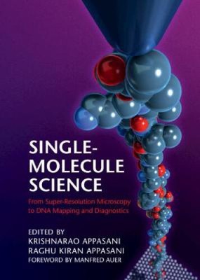Single-Molecule Science: From Super-Resolution Microscopy to DNA Mapping and