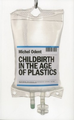 CHILDBIRTH IN THE AGE OF PLASTICS by ODENT, MICHEL Paperback Self Help Business
