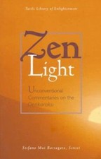 Zen Light : Unconventional Commentaries on the Denkoroku Stefano