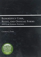 BANKRUPTCY CODE, RULES, AND OFFICIAL FORMS, 2019 LAW By Charles Jordan Tabb