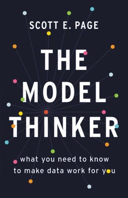 Model Thinker : What You Need to Know to Make Data Work for You, Hardcover by...