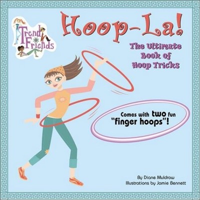 HOOP-LA!: THE ULTIMATE BOOK OF HOOP TRICKS: THE ULTIMATE By Kari James & Jamie