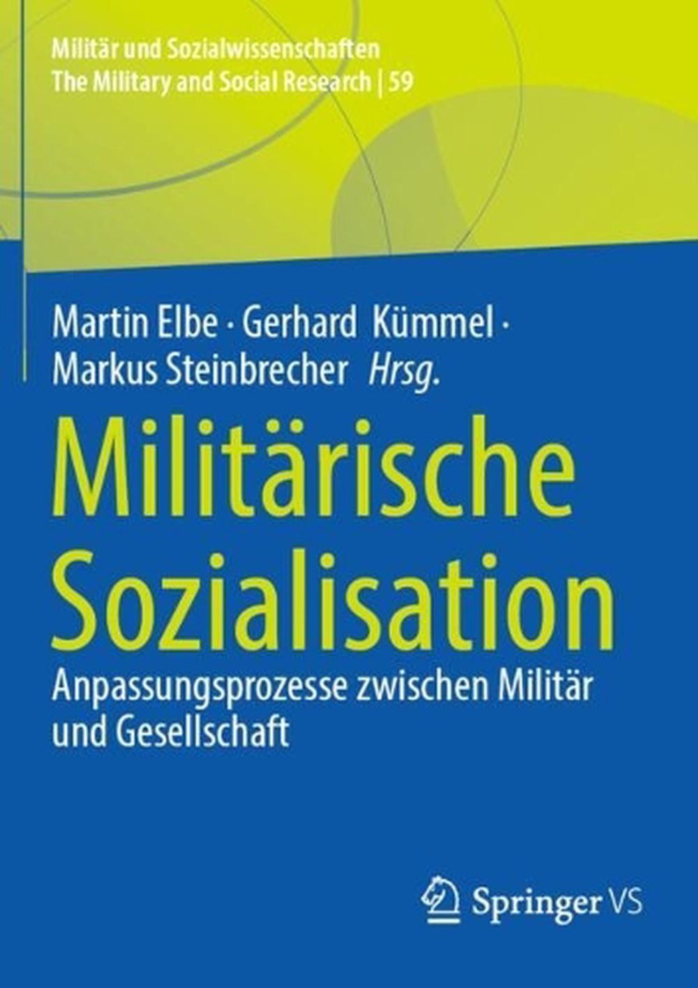 Militrische Sozialisation: Anpassungsprozesse zwischen Milit?r und Gesellschaft