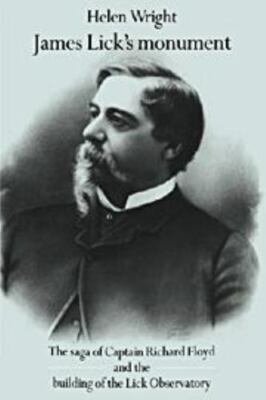 James Lick's Monument : The Saga of Captain Richard Floyd and the Building AZ