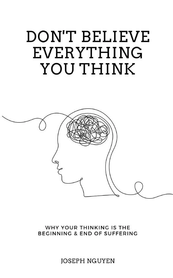 Don't Believe Everything You Think Why Your Thinking Is The Beginning USA STOCK - Image 2 of 4