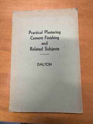 c1937, 1949 Practical Plastering, Cement Finishing, and Related Subjects Dalton