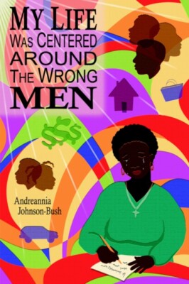 Johnson-Bush - My Life Was Centered Around The Wrong Men - New hardbac - X555z