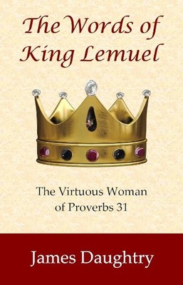 Brand New - The Words of King Lemuel: The Virtuous Woman of Proverbs 31