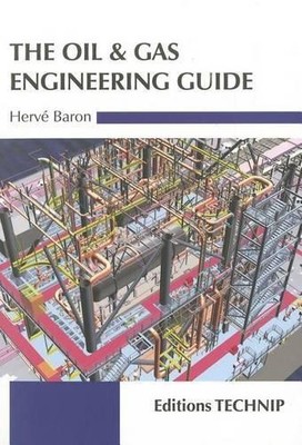 The Oil & Gas Engineering Guide, Baron, Herve