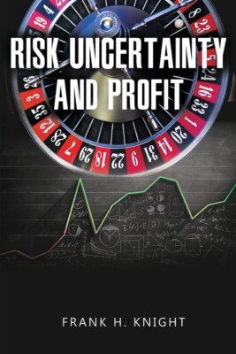 Risk, Uncertainty, And Profit