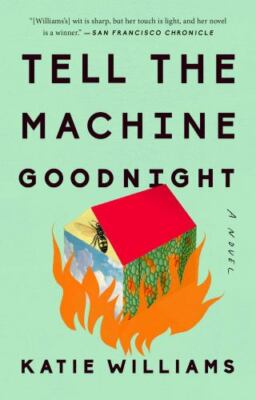 Tell the Machine Goodnight: A Novel - paperback, 0525533133, Katie Williams