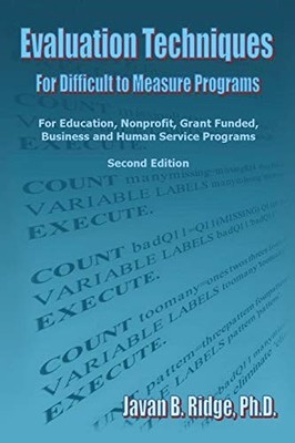 Evaluation Techniques for Difficult to Measure Programs: For Education, Nonp...