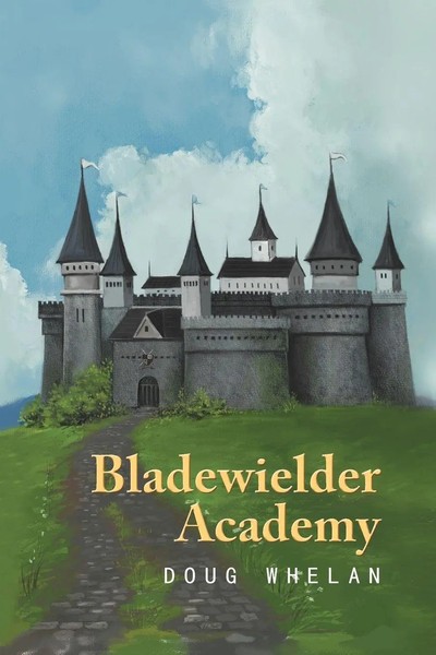 Doug Whelan | Bladewielder Academy | Taschenbuch | Englisch (2012) | Xlibris-image
