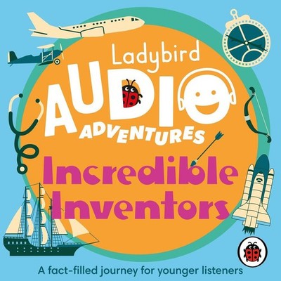 Ladybird Audio Adventures: Incredible Inventors by Ladybird Compact Disc Book