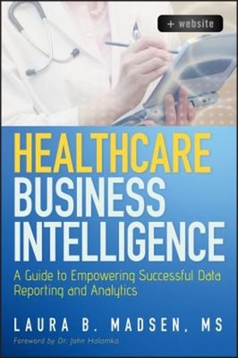Healthcare Business Intelligence, + Website : A Guide to Empoweri