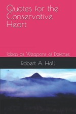 Quotes for the Conservative Heart: Ideas as Weapons of Defense