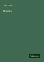 John Timbs | Notabilia | Taschenbuch | Englisch (2025) | Antigonos Verlag