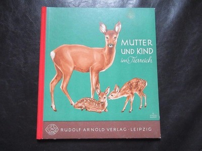 Mutter und Kind im Tierreich-Rudolf Arnold Verlag-DDR Kinderbuch 1963