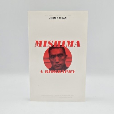Mishima : A Biography by John Nathan (2000, Trade Paperback)