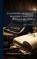 Gathering of Eagles Maj Gen Charles F. Bolden, Jr, USMC by Paul D. MacKenzie Har