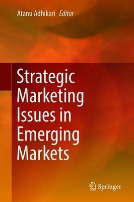 Strategic Marketing Issues in Emerging Markets by Atanu Adhikari (English) Hardc
