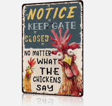 Metal Tin Sign Chicken Keep Gate Closed No Matter What The 8x12
