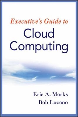 Executive's Guide to Cloud Computing Hardcover Eric A., Lozano, B