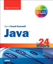 SAMS TEACH YOURSELF JAVA IN 24 HOURS (COVERING JAVA 7 AND By Rogers Cadenhead