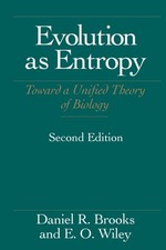 Evolution As Entropy Toward a Unified Theory of by Daniel R. Brooks PAPERBACK
