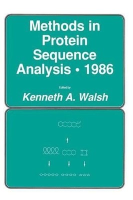 Methods in Protein Sequence Analysis 1986 by Kenneth A. Walsh (English) Paperbac