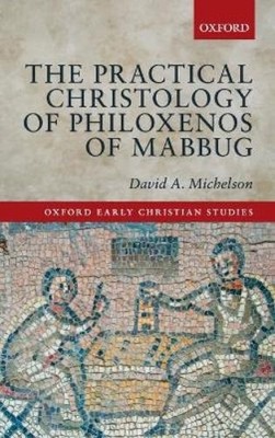 David A. Michel The Practical Christology of Philoxenos of M (Gebundene Ausgabe)