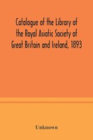 Unknown | Catalogue Of The Library Of The Royal Asiatic Society Of Great...