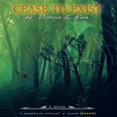 Cease to Exist Victoria E. Kain Hardcover FYCORE PUBLISHING