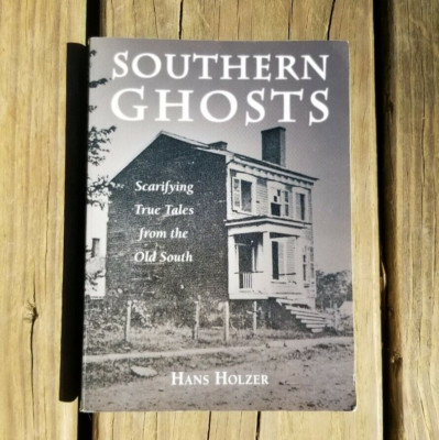 Southern Ghosts: Scarifying True Tales from the Old South by Hans Holzer