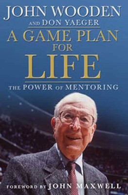 A Game Plan for Life: The Power of Mentoring - hardcover Wooden, John|Maxwel...